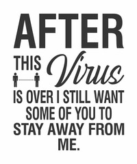 Obraz premium After Virus Is Over I Still Want You To Stay Away From Meis a vector design for printing on various surfaces like t shirt, mug etc. 