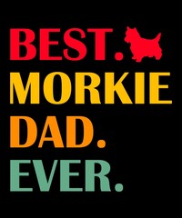 Fototapeta na wymiar Best Morkie Dog Dad Ever is a vector design for printing on various surfaces like t shirt, mug etc. 