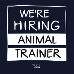 We are hiring (Animal Trainer), vector illustration.
