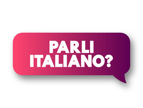 Parli Italiano? (do you speak Italian?) text message bubble, concept background