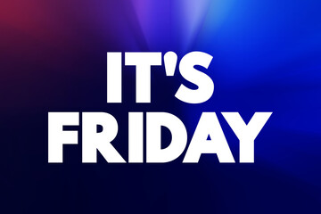 Obraz premium It's Friday text quote, concept background