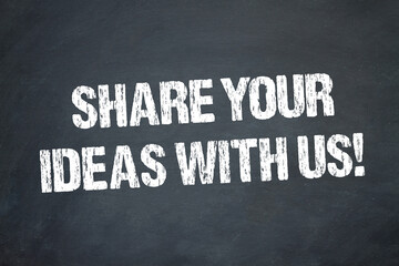 Share your Ideas with us! - obrazy, fototapety, plakaty