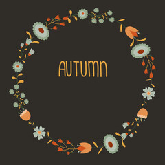 Autumn card with floral wreath. Simple and cute poster with flowers in orange, yellow, blue colors on dark background. For invitations, banners, postcards design. Vector illustration
