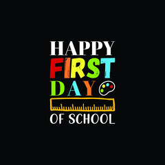 Happy first day of school t-shirt design. Back to school lettering quote vector for posters, t-shirts, cards, invitations, stickers, banners, advertisement and other uses.