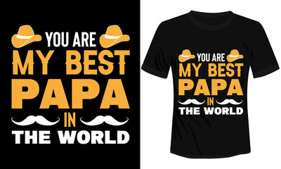You are my Best Papa in The World Typography T-shirt Design Vector Illustration