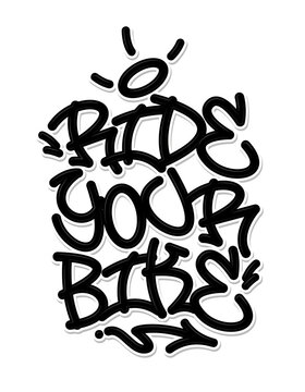 Ride your bike tag graffiti style label lettering. Vector illustration