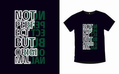 Not perfect but original inspirational quotes typography t-shirt design