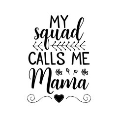 Vector design of badge with inscription My Squad Calls Me Mama for Mother Day holiday on white isolated background