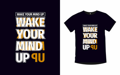 Wake your mind up inspirational quotes typography t-shirt design