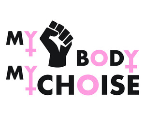 my body my choise , pro abortion 