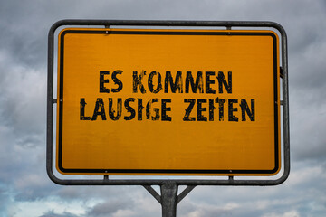 Es kommen lausige Zeiten