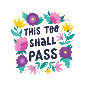 motivational lettering quote 'This too shall pass' decorated with wreath of flowers. Good for greeting cards, posters, prints, templates, banners, etc. EPS 10