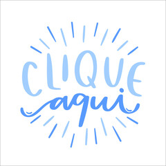 Clique Aqui. Click Here. Brazilian Portuguese Hand Lettering Calligraphy. Vector.