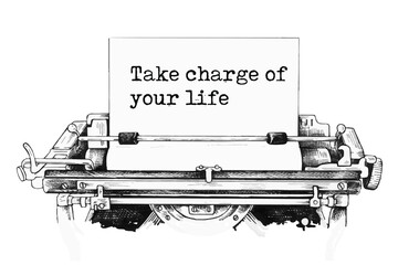 Text written with a vintage typewriter - Take charge of your life