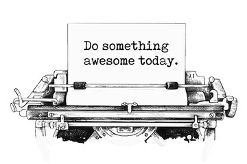 Text written with a vintage typewriter - Do something awesome today.
