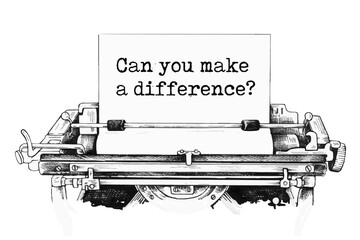Text written with a vintage typewriter - Can you make a difference? A motivational question