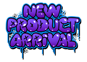 New Product Arrival Graffiti tag. Abstract modern street art decoration performed in urban painting style.