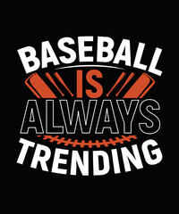 Baseball is always trending Baseball T-shirt Design