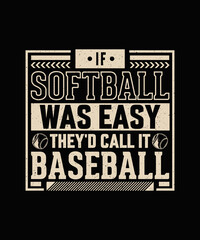 IF softball was easy they'd call it baseball Baseball T-shirt Design