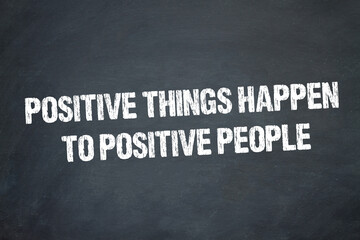Fototapeta na wymiar positive things happen to positive people