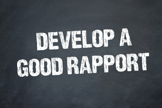 Develop A Good Rapport