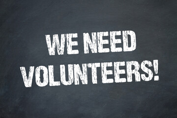 We need Volunteers!