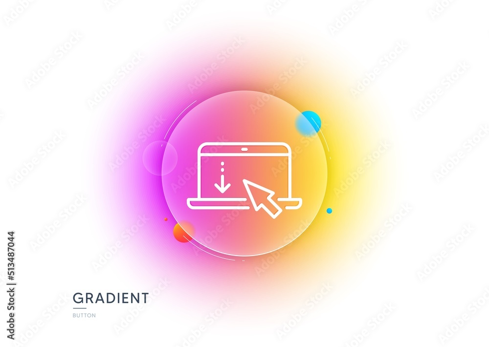 Poster scroll down laptop line icon. gradient blur button with glassmorphism. scrolling screen sign. swipe 