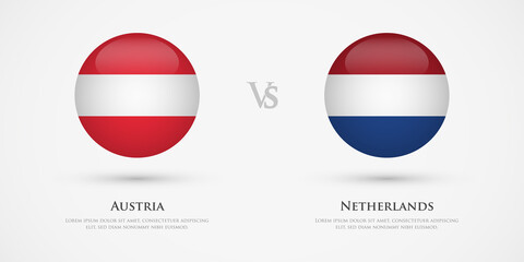 Austria vs Netherlands country flags template. The concept for game, competition, relations, friendship, cooperation, versus.