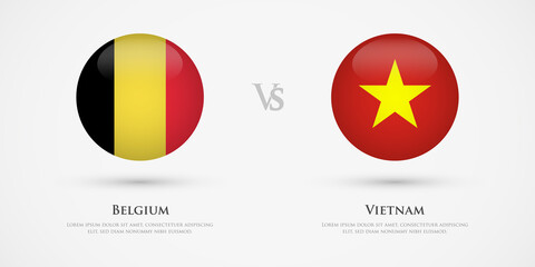 Belgium vs Vietnam country flags template. The concept for game, competition, relations, friendship, cooperation, versus.