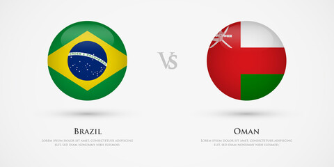 Brazil vs Oman country flags template. The concept for game, competition, relations, friendship, cooperation, versus.