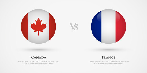 Canada vs France country flags template. The concept for game, competition, relations, friendship, cooperation, versus.