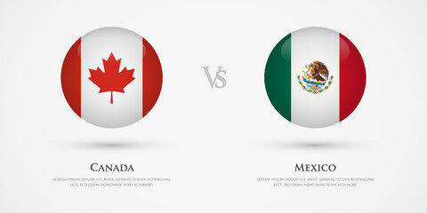 Canada vs Mexico country flags template. The concept for game, competition, relations, friendship, cooperation, versus.