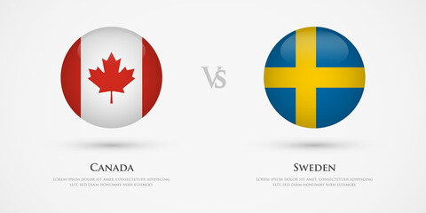 Canada vs Sweden country flags template. The concept for game, competition, relations, friendship, cooperation, versus.