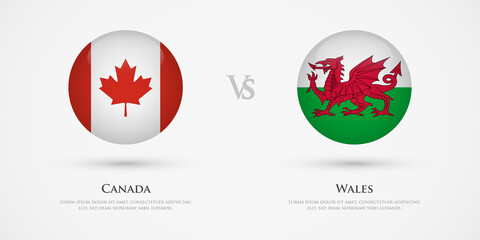 Canada vs Wales country flags template. The concept for game, competition, relations, friendship, cooperation, versus.