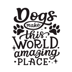 Dog hand lettering quote with paw prints, vector typography