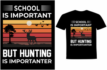 School Is Important But Hunting Is Importanter T-shirt design. Hunting t-shirt, deer shirt.