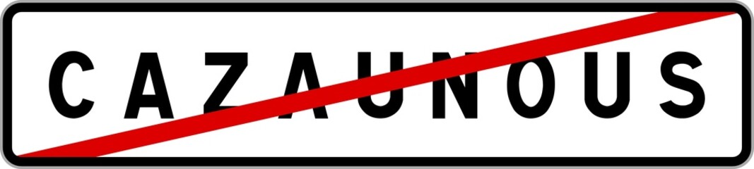 Panneau sortie ville agglomération Cazaunous / Town exit sign Cazaunous