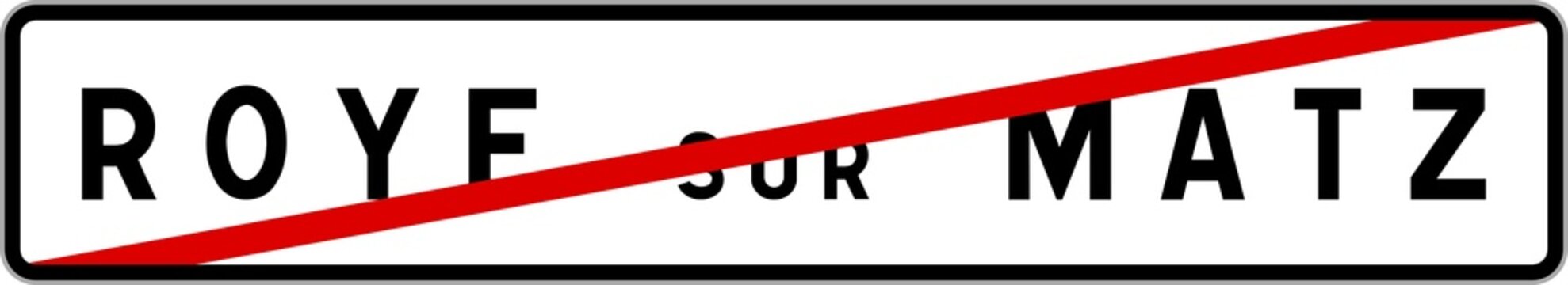 Panneau sortie ville agglom&eacute;ration Roye-sur-Matz / Town exit sign Roye-sur-Matz