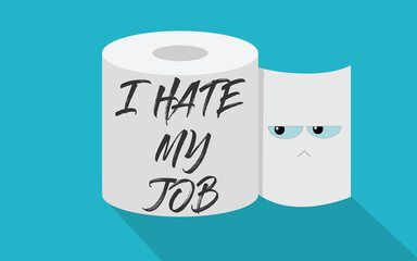 I Hate My Job . Funny Toilet Paper Good for t shirt print, poster, banner, card, and gift design.