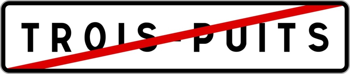 Panneau sortie ville agglomération Trois-Puits / Town exit sign Trois-Puits