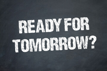 Ready for tomorrow?
