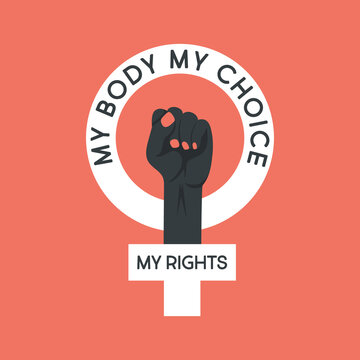 My Body My Choice Sign. Raised Up Women's Fists. Women's Rights Poster, Demanding Continued Access to Abortion After the Ban on Abortions, Roe v Wade. Women's Rights to Abortion Placard