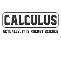 Calculus Actually It Is Rocket Science is a vector design for printing on various surfaces like t shirt, mug etc. 
