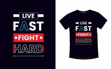 Live fast fight hard inspirational quotes typography t-shirt design