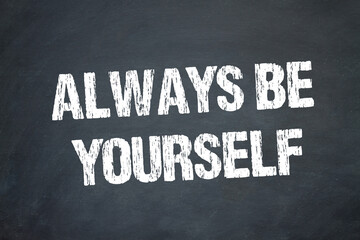 Always be yourself