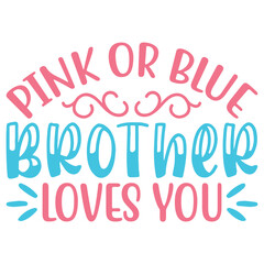 Pink Or Blue Brother Loves You SVG
