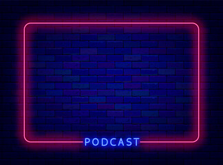 Podcast neon frame, Minimal poster on brick wall. Radio show. Space for text. Empty border. Vector illustration