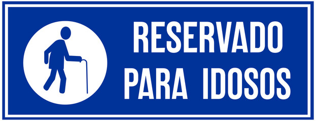 A sign that says in portuguese language : Reserved for elderly.