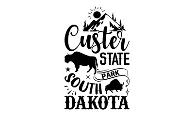 Custer State Park South Dakota- Bison T shirt Design, Hand lettering illustration for your design, Modern calligraphy, Svg Files for Cricut, Poster, EPS