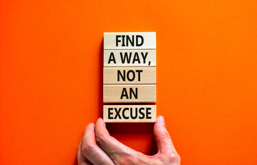 Find a way not excuse symbol. Concept words Find a way not an excuse on wooden blocks on a beautiful orange table orange background. Businessman hand. Business motivational and not excuse concept. - obrazy, fototapety, plakaty
